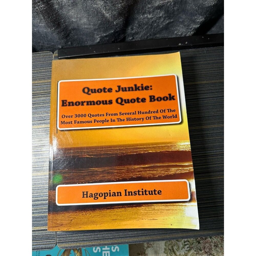 Quote Junkie: Enormous Quot : Over 3000 Quotes from Several Hundred of the Mo...